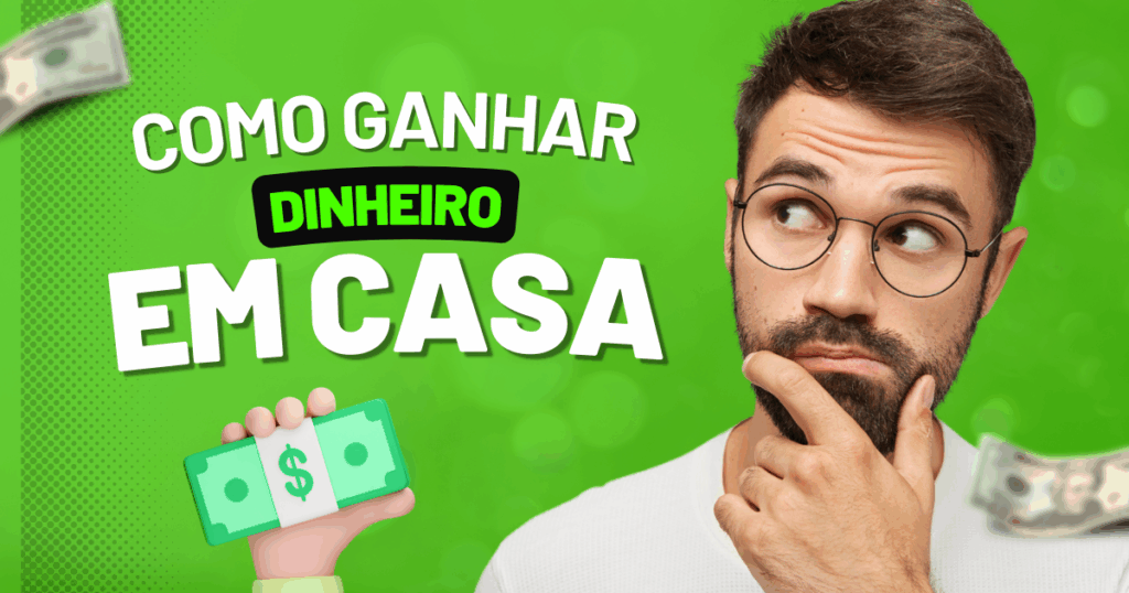 Ganhar Dinheiro em Casa: 10 Maneiras Reais e Acessíveis de Fazer R$1000 por Mês