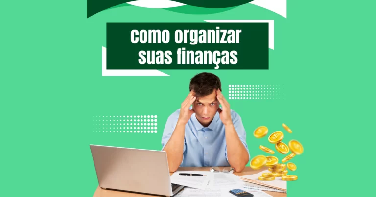 Como Organizar Suas Finanças
