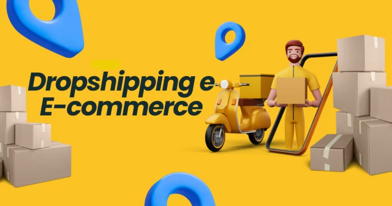 Dropshipping e E-commerce – Como Criar Sua Loja Virtual e Vender Sem Estoque Próprio
